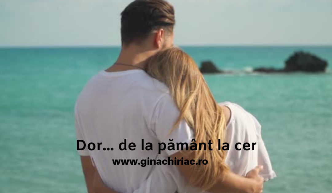 Dor… de la pământ la cer